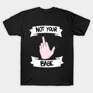 Not Your Babe T-Shirt